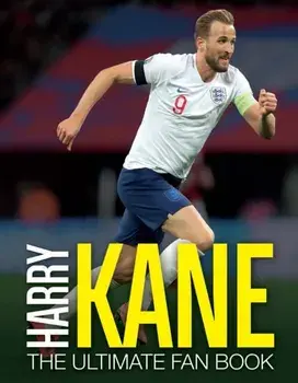 Harry Kane. The Ultimate Fan Book, Hardback/Adrian Besley