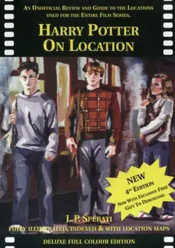 Harry Potter on Location. An Unofficial Review and Guide to the Locations Used for the Entire Film Series Including Fantastic Beasts and Where to Find Them, 9 Revised edition, Paperback/J. P. Sperati