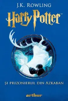 Harry Potter si prizonierul din Azkaban. Seria Harry Potter. Volumul 3/J.K. Rowling