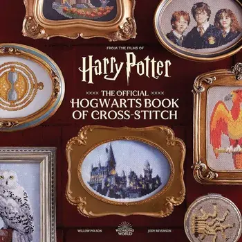 Harry Potter: The Official Hogwarts Book of Cross-Stitch, Hardback/Jody Revenson