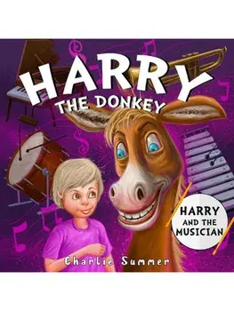 Harry the Donkey - Harry and the Musician, Paperback/Charlie Summer