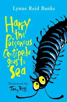 Harry the Poisonous Centipede Goes To Sea, Paperback/Lynne Reid Banks