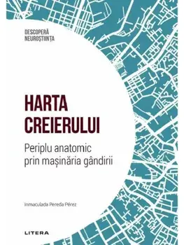 Harta creierului. Periplu anatomic prin masinaria gandirii/Inmaculada Pereda Perez