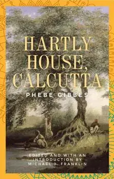 Hartly House, Calcutta: Phebe Gibbes/Michael Franklin