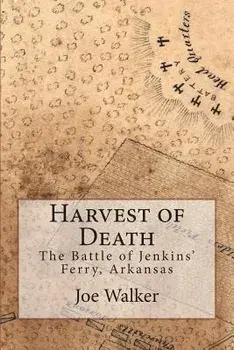 Harvest of Death: The Battle of Jenkins' Ferry, Arkansas, Paperback/MR Joe Walker