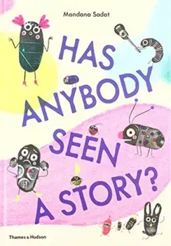 Has Anybody Seen a Story?, Hardback/Mandana Sadat