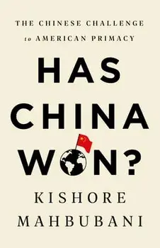 Has China Won?. The Chinese Challenge to American Primacy, Paperback/Kishore Mahbubani