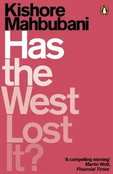 Has the West Lost It?. A Provocation, Paperback/Kishore Mahbubani