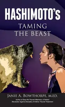 Hashimoto's: Taming the Beast, Hardcover/Janie A. Bowthorpe