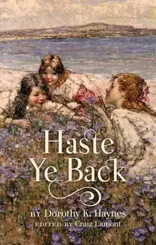 Haste Ye Back, Paperback/Dorothy K. Haynes