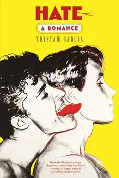 Hate: A Romance, Paperback/Tristan Garcia