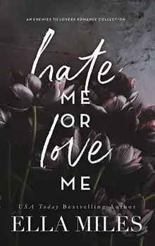Hate Me or Love Me: An Enemies to Lovers Romance Collection, Hardcover/Ella Miles
