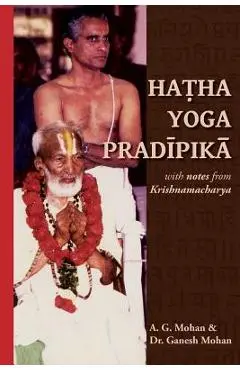Hatha Yoga Pradipika: Translation with Notes from Krishnamacharya - Ganesh Mohan