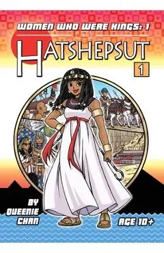 Hatshepsut: Women Who Were Kings - Queenie Chan