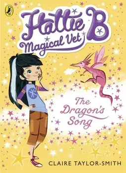 Hattie B, Magical Vet: The Dragon's Song (Book 1), Paperback/Claire Taylor-Smith