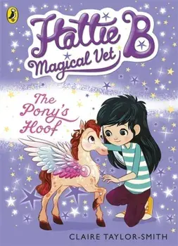 Hattie B, Magical Vet: The Pony's Hoof (Book 5), Paperback/Claire Taylor-Smith