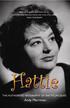 Hattie. The Authorised Biography of Hattie Jacques, Paperback/Andy Merriman