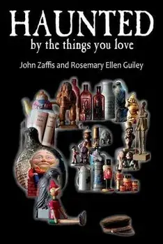 Haunted by the Things You Love, Paperback/John Zaffis