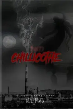 Haunted Chillicothe: True Ghost Stories, Tales, Legends and Folklore, Paperback/Neal Parks