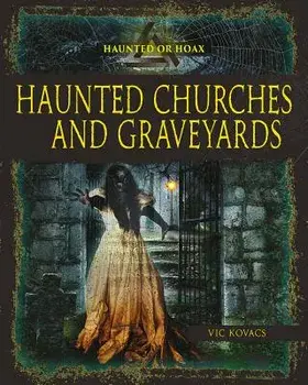 Haunted Churches and Graveyards, Paperback/Vic Kovacs