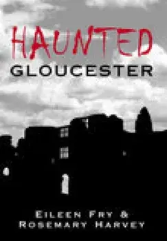 Haunted Gloucester, Paperback/Rosemary Harvey