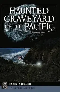 Haunted Graveyard of the Pacific, Paperback/Ira Wesley Kitmacher