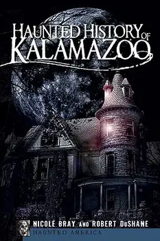 Haunted History of Kalamazoo/Nicole Bray