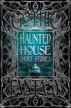 Haunted House Short Stories, Hardcover/Flame Tree Studios