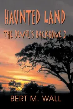Haunted Land: The Devil's Backbone 3, Paperback/Bert M. Wall