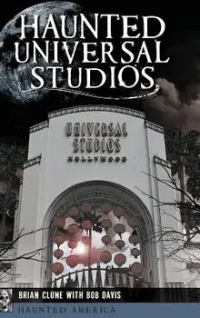 Haunted Universal Studios, Hardcover/Brian Clune