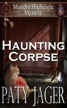 Haunting Corpse: Shandra Higheagle Mystery, Paperback/Paty Jager