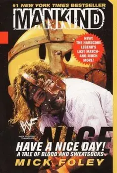 Have a Nice Day: A Tale of Blood and Sweatsocks, Paperback/Mick Foley