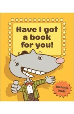 Have I Got a Book for You! - Mélanie Watt