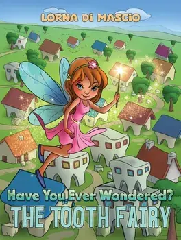Have You Ever Wondered?. The Tooth Fairy, Hardback/Lorna Di Mascio