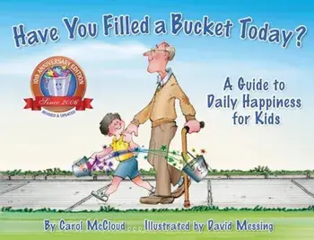 Have You Filled a Bucket Today': A Guide to Daily Happiness for Kids, Paperback/Carol McCloud