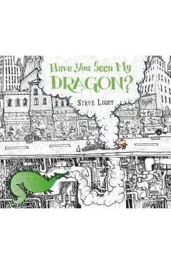 Have You Seen My Dragon? - Steve Light