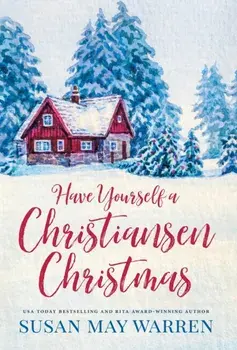 Have Yourself a Christiansen Christmas: A holiday story from your favorite small town family, Hardcover/Susan May Warren