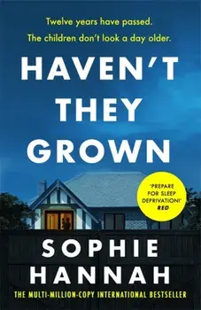 Haven't They Grown. The addictive and engrossing Richard & Judy Book Club pick, Paperback/Sophie Hannah