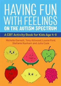 Having Fun with Feelings on the Autism Spectrum. A CBT Activity Book for Kids Age 4-8, Paperback/Stefanie Runham
