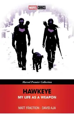 Hawkeye: My Life as a Weapon [Marvel Premier Collection] - Matt Fraction