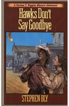 Hawks Don't Say Goodbye - Stephen Bly