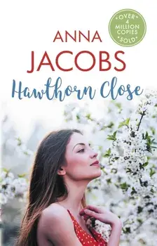 Hawthorn Close. A heartfelt story from the multi-million copy bestselling author Anna Jacobs, Hardback/Anna Jacobs