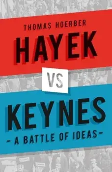 Hayek vs Keynes. A Battle of Ideas, Paperback/Thomas Hoerber