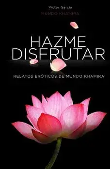 Hazme Disfrutar: Excitantes Historias Eróticas de Mujeres Modernas, Paperback/Victor Garcia
