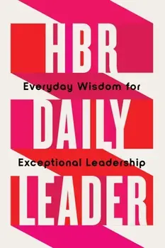 HBR Daily Leader. Everyday Wisdom for Exceptional Leadership, Hardback/Harvard Business Review