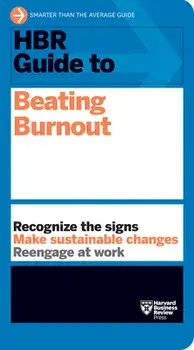 HBR Guide to Beating Burnout, Paperback/Harvard Business Review