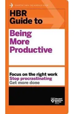 HBR Guide to Being More Productive (HBR Guide Series) - Harvard Business Review