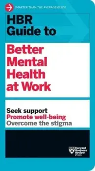 HBR Guide to Better Mental Health at Work (HBR Guide Series), Paperback/Harvard Business Review