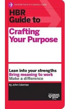 HBR Guide to Crafting Your Purpose - John Coleman