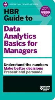HBR Guide to Data Analytics Basics for Managers (HBR Guide Series), Paperback/Harvard Business Review